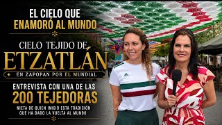 El “Cielo Tejido” de Etzatlán, Jalisco que le dio la vuelta al mundo y recibe a los aficionados del mundial 2026.